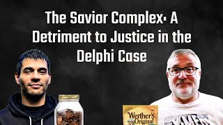 The Savior Complex A Detriment to Justice in the Delphi Murders Case [upl. by Roseanna]