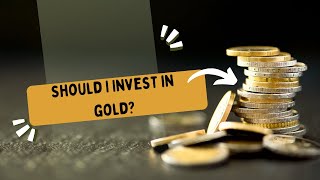 Should I Invest in Gold [upl. by Oloapnaig]