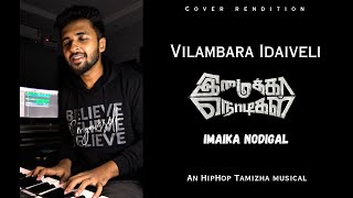 Vilambara Idaiveli  Cover  Imaikkaa Nodigal  Hiphop Tamizha  Koshy Cherian  Sanjay Bedford [upl. by Josy]