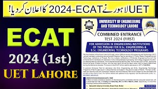 ECAT 2024 by UET Lahore  UET announces 1st ECAT for BSc Engineering Admissions  How to Apply [upl. by Avid]