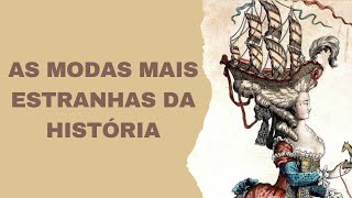 As Modas Mais Estranhas da História [upl. by Crary]