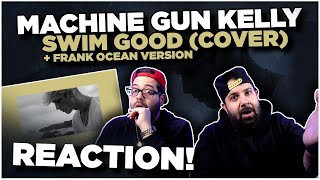 Cover vs Original Machine Gun Kelly  Swim Good Frank Ocean Cover JK BROS REACTION [upl. by Yecal198]