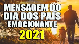 MENSAGEM DIA DOS PAIS 2021  EMOCIONANTE [upl. by Aleyak]