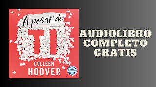 A pesar de ti  Audiolibro  📖 de Colleen Hoover [upl. by Dumanian]