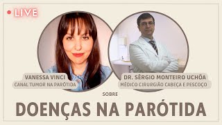 Live com dr Sérgio Monteiro Uchôa cirurgião de cabeça e pescoço sobre doenças na parótida [upl. by Iv]