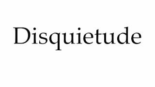 How to Pronounce Disquietude [upl. by Drusus]