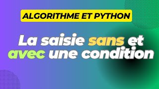 La saisie avec et sans condition algorithme et python [upl. by Christi]