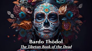 Awaken Now To Your Ultimate Reality  BARDO THÖDOL THE TIBETAN BOOK OF THE DEAD  Padmasambhava [upl. by Sesmar]