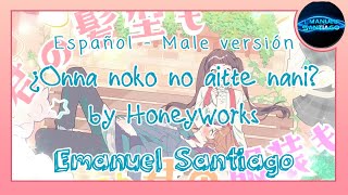 ♬ ¿Onnanoko no ai tte nani ☆ Honeyworks ♬ 〖 Emanuel Santiago 〗Español Latino ♛ Gracias Jimmy ♛ [upl. by Arayk]