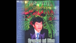 Pascual Collazo vol2 Gracias mi Dios [upl. by Napas]