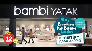 BAMBİ YATAK  BAMBİM VAR BENİM GÜNLERİ  DEĞİŞTİRME KAMPANYASI UZATILDI 2 [upl. by Wilkins]