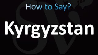 How to Pronounce Kyrgyzstan correctly [upl. by Wyck]