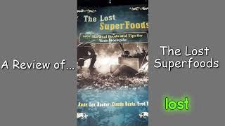 The Lost Superfoods Review Is This the Ultimate Food Preservation Guide [upl. by Ilyse316]