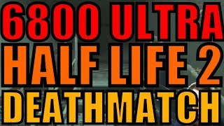 6800 ULTRA HALF LIFE 2 DEATHMATCH [upl. by Lenhart]