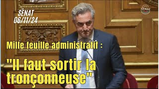 Mille feuille administratif  il faut sortir la tronçonneuse   Sénat 061124 [upl. by Aicilehp21]