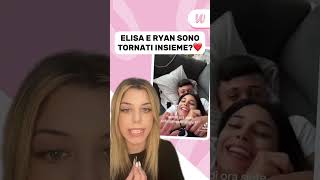 ELISA E RYAN SONO TORNATI INSIEME🔥 [upl. by Ange]