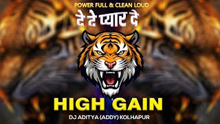 HIGH GAIN DE DE PYAR DE POWERFULL CLEAR 🔊 DJ ADITYA KOLHAPURWALA [upl. by Koetke]