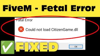 How To Fix FiveM Fetal Error Could Not Load CitizenGamedll GTA V Fixed [upl. by Nagaer233]