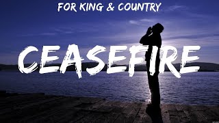 for KING amp COUNTRY  Ceasefire Lyrics for KING amp COUNTRY [upl. by Ahsek238]