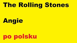 Rolling Stones  Angie  po polsku  moje SWOBODNE tłumaczenie [upl. by Adnol567]