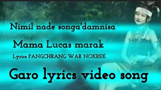 Nomil nade songadamnisa garo lyrics video song mama Lucas marak PANGCHRANG WAR NOKREK [upl. by Ennovehs]