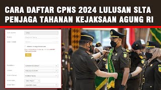 CARA DAFTAR CPNS PENJAGA TAHANAN KEJAKSAAN AGUNG RI LULUSAN SLTA TAHUN 2024 [upl. by Aikahs]