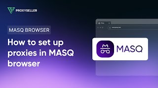 How to set up a proxy in MASQ Browser [upl. by Natrav]