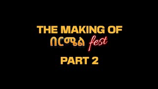 The Making of በርሜል Fest PART 2 [upl. by Adiuqram993]