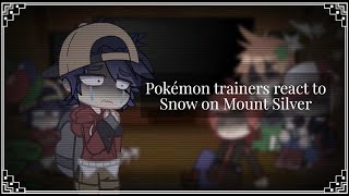 Pokémon trainers react to Snow on Mount Silver  Poképasta  TW Loud noises [upl. by Cassey]