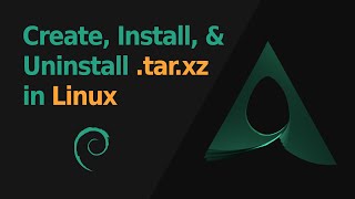 How to Create Install and Uninstall tar xz Packages in Linux Debian 12 [upl. by Sheryl]