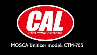 🏭 Cal Strapping SYSTEMS Make TCY Year MOSCA Unitizer model CTM703 🏭 [upl. by Carlita]