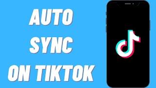 How To Auto Sync On TikTok [upl. by Alletse]