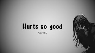 Astrid S  Hurts So Good Lyrics [upl. by Delogu]