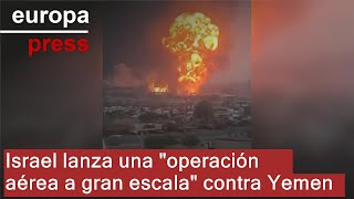 Israel anuncia una quotoperación aérea a gran escalaquot contra los hutíes en Yemen [upl. by Gardia]