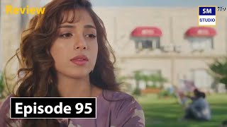 Ye Kaisa Muhabbat Hai Episode 95  Soniya Hussain  Wisal Malang  Review TV Drama  SM Studio [upl. by Ennaylime]