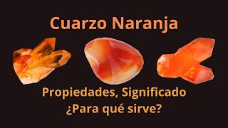 Cuarzo Naranja Significado Propiedades ¿Para qué sirve la piedra [upl. by Ilaw704]