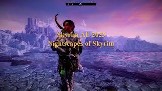 Skyrim AE 2023  Nightscapes of Skyrim [upl. by Amatruda331]