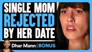 SINGLE MOM REJECTED By Her DATE  Dhar Mann Bonus [upl. by Peers]