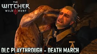 Witcher 3 Death March Playthrough  Skipping To The DLC Because The Main Story Sucks [upl. by Eonak138]