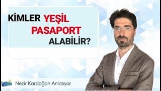 Kimler Yeşil Pasaport Alabilir [upl. by Etteroma]