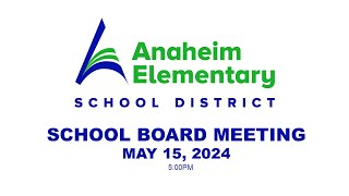 Anaheim Elementary School Board Meeting  SPECIAL MEETING May 15 2024 [upl. by Yasmar]