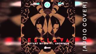 Bryant Myers  Esclava ft Anonimus Official Audio [upl. by Ahsahtan]