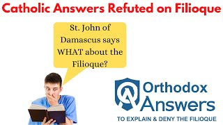 Catholic Answers Refuted on the Filioque [upl. by Eigna]