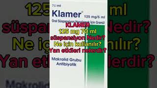 KLAMER 125 mg 70 ml süspansiyon antibiyotik nedir Ne için kullanılır Yan etkileri nelerdir [upl. by Ariew]