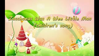 ZACCHAEUS WAS A WEE LITTLE MAN CHILDRENS SONG  SUNDAY SCHOOL FOR KIDS [upl. by Cutcheon927]