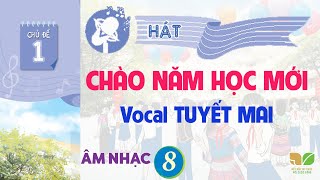 CHỦ ĐỀ 1 CHÀO NĂM HỌC MỚI  ÂM NHẠC LỚP 8  KẾT NỐI TRI THỨC [upl. by Orazal931]