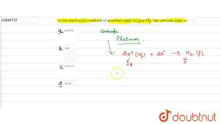 in the electrolysis method of acidified water to give O2 the cathode used is [upl. by Yklam574]