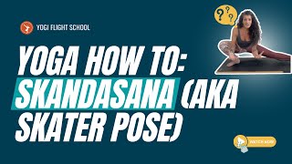 The Complete Breakdown of Skandasana  Skater Pose in Yoga [upl. by Timi]