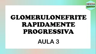 GLOMERULONEFRITE RAPIDAMENTE PROGRESSIVA  GLOMERULOPATIAS  AULA 3 [upl. by Keary873]