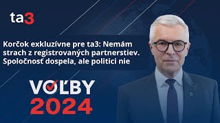 Korčok pre ta3 Nemám strach z registrovaných partnerstiev Spoločnosť dospela ale politici nie [upl. by Esaele]